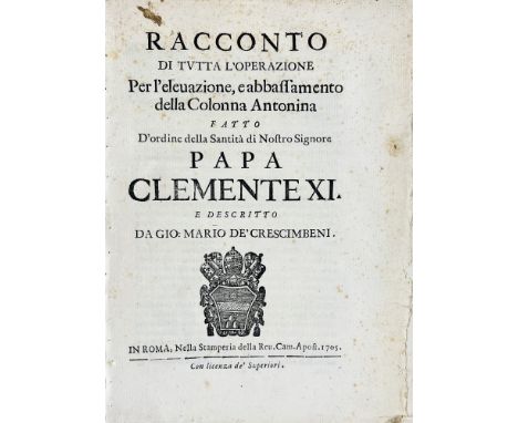 DE’ CRESCIMBENI, Giovanni Mario. Racconto di tutta l’operazione per l’elevazione, e abbassamento della Colonna Antonina fatto