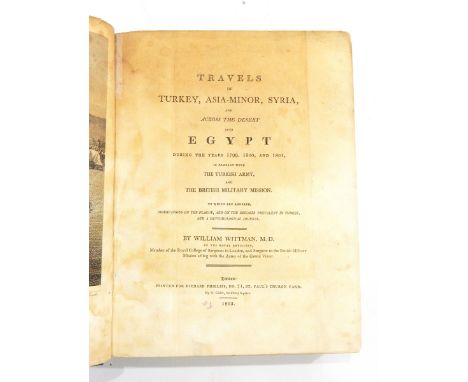 Wittman, William "Travels in Turkey, Asia-Minor, Syria and across the desert into Egypt during the years 1799, 1800 and 1801 