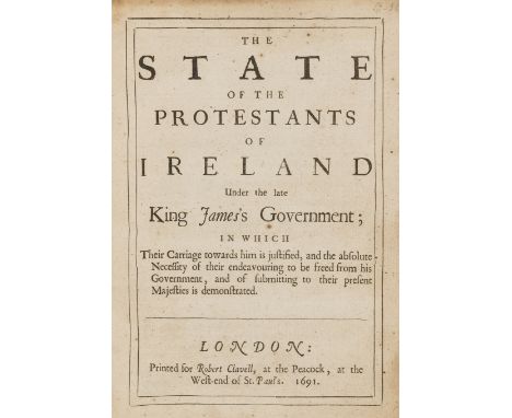 Ireland.- [King (William)] The State of the Protestants of Ireland Under the late King James's Government, first edition, lic
