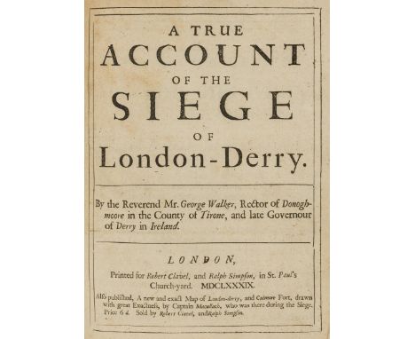 Ireland.- Pamphlets.- Siege of Londonderry.- Walker (George) A True Account of the Siege of London-Derry, first edition, fold