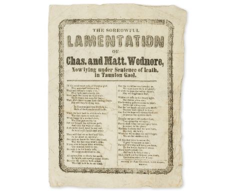 Somerset.- Broadside.- The Sorrowful Lamentation of Chas. and Matt. Wednore, now lying under Sentence of Ieath [sic.], in Tau
