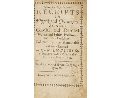 Medicine.- Digby (Sir Kenelm) Choice and Experimented Receipts in Physick and Chirurgery, as also Cordial and Distilled Water