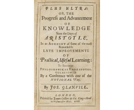 Royal Society.- Glanvill (Joseph) Plus Ultra: or, the Progress and Advancement of Knowledge since the days of Aristotle, firs