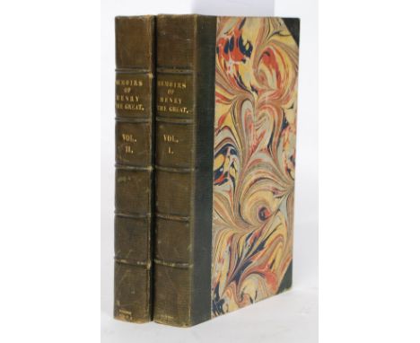 Memoirs Of Henry The Great And Of The Court Of France During His Reign. Two Volumes. London, S&R Bentley. 1824,.First Edition