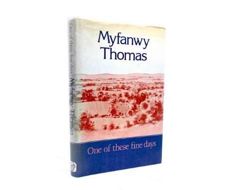 THOMAS, Myfanwy. One of These Fine Days, first edition, featuring three loosely-inserted autograph letters signed, Manchester