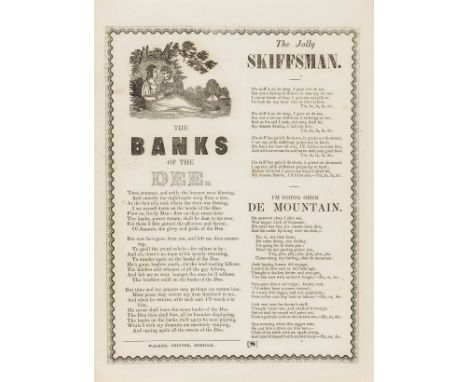 Broadside songs.- The Banks of the Dee, The Jolly Skiffsman [and] I'm going ober de mountain, 250 x 189mm., double column, wo
