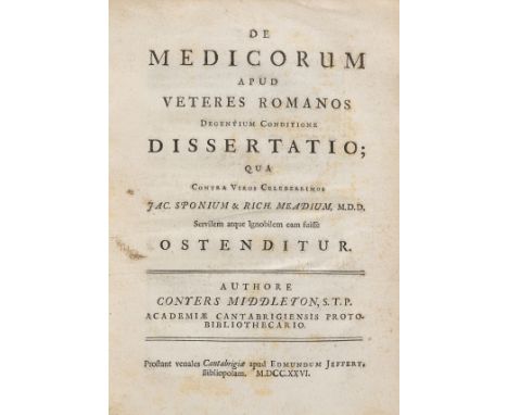 NO RESERVE Medicine.- Middleton (Conyers) De Medicorum apud Veteres Romanos Degentium Conditione Dissertatio, first edition, 