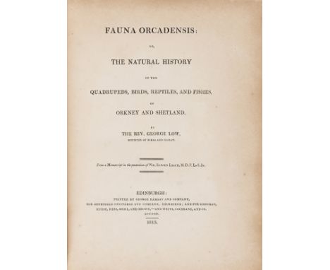 Orkney.- Low  (George) Fauna Orcadensis: or, the Natural History of the Quadrupeds, Birds, Reptiles, and Fishes, of Orkney an