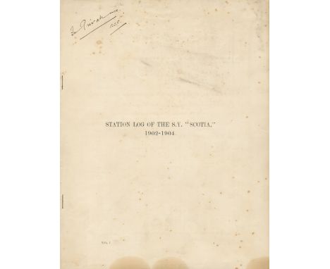 BRUCE (WILLIAM SPEIRS) - SCOTIA EXPEDITIONStation Log of the S.Y. 'Scotia,' 1902-1904,  24pp., stapled as issued, marked 'In 