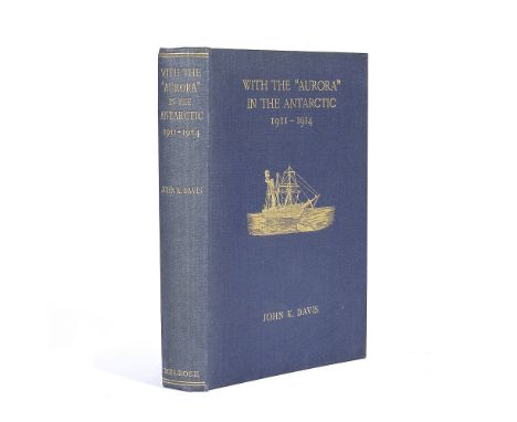 DAVIS (JOHN KING)With the 'Aurora' in the Antarctic 1911-1914, FIRST EDITION,  half-title, title printed in red and black, fr