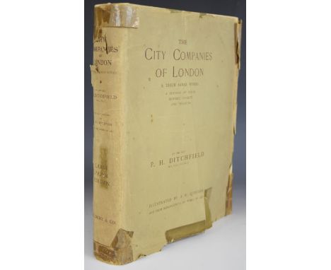 The City Companies of London and Their Good Works: a record of their history, charity and treasure by P.H. Ditchfield, publis