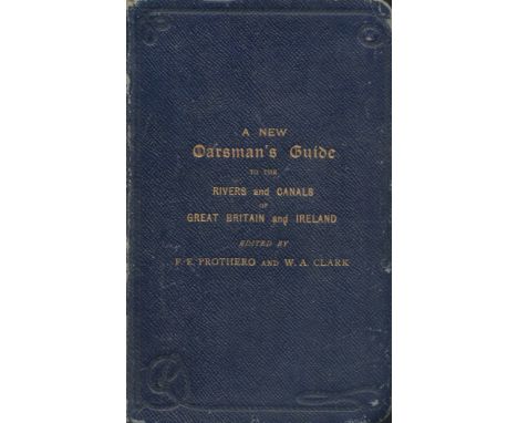 Cruising Club Manual. A New Oarsman's Guide to the Rivers and Canals of Great Britain and Ireland. Edited by F. E. Prothero a