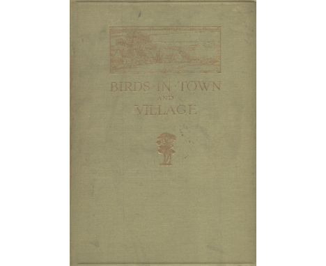 Birds in Town and Village. By W. H. Hudson. With pictures in colour by E. J. Detmold. Published by J. M. Dent, London, Toront