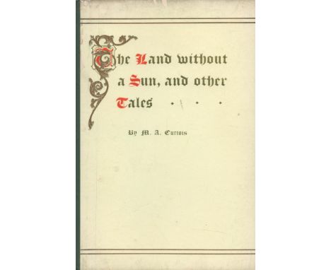 The Land Without a Sun and Other Tales. By M. A. Courtois. Published by A. R. Mowbray, London, 1st edition 1907. 103 pages. E