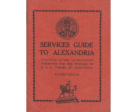 Services Guide to Alexandria. Published by the Co Ordinating Committee for the Welfare of H. B. M. Forces in Alexandria. 4th 