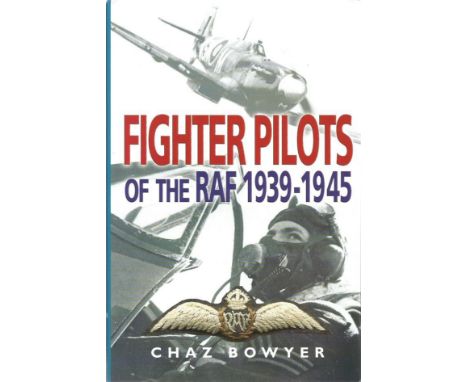Battle of Britain pilots multisigned hardback book Fighter Pilots by Chaz Bower. Signed to title page by 14 BOB pilots includ