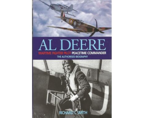 Battle of Britain and NZ fighter pilots multisigned hardback book Al Deere by Richard Smith. Vector Fine Arts limited edition