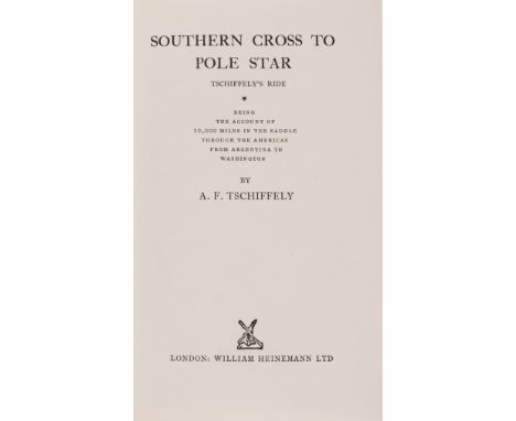 NO RESERVE America.- Tschiffely (A. F.) Southern Cross to Pole Star...Being an Account of 10,000 Miles in the Saddle through 