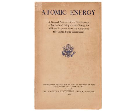 Atomic bomb.- Atomic Energy. A General Account of the Development of Methods of Using Atomic Energy for Military Purposes und