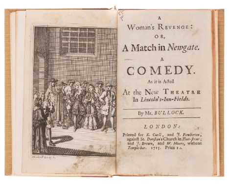 NO RESERVE Theatre.- Bullock (Christopher) A Woman's revenge: or, A match in Newgate. A comedy, first edition, engraved front