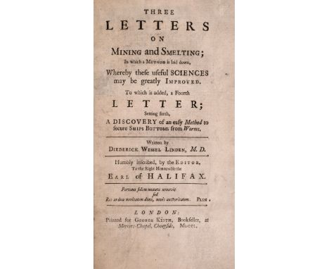 Mining.- Linden (Diederick Wessel) Three Letters on Mining and Smelting; in which a Method is Laid down, Whereby these useful