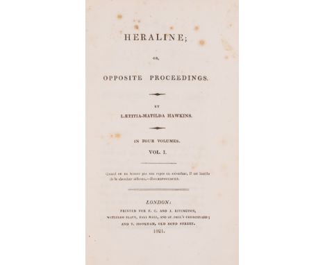 Women novelists.- Hawkes (Lætitia Matilda) Heraline; or, opposite proceedings, 4 vol., first edition, half-titles to all but 