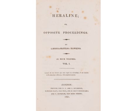 Women novelists.- Hawkes (Lætitia Matilda) Heraline; or, opposite proceedings, 4 vol., first edition, half-titles to all but 