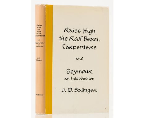 NO RESERVE Salinger (J.D.) Raise High the Roof Beam, Carpenters and Seymour, an Introduction, first edition, second state wit