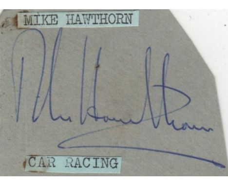 HAWTHORN MIKE: (1929-1959) English Motor Racing Driver, Formula One World Champion, 1958. Vintage blue ink signature ('Mike H