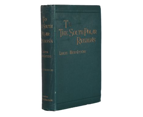 Bernacchi (Louis) To The South Polar Regions, Expedition of 1898-1900, Hurst and Blackett, 1901, first edition, frontis and i