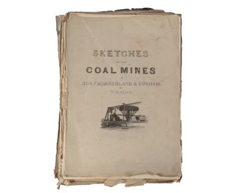 Hair (T.H.) Sketches of the Coal Mines in Northumberland and Durham, Parts 1 - 11, T.H. Hair, 1839, first edition proof copy 