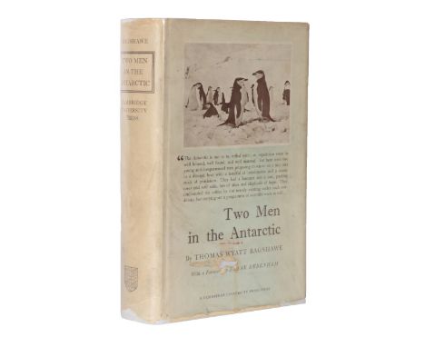 Bagshawe (Thomas Wyatt) Two Men in the Antarctic, An Expedition to Graham Land, 1920-1922, Cambridge University Press, 1939, 