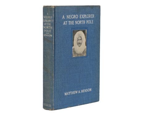 Henson (Matthew A.) A Negro Explorer at the North Pole, Stokes, February 1912, frontis, six plates as called for, surface tea