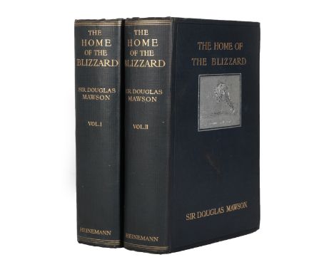Mawson (Douglas) The Home of the Blizzard, Being the Story of the Australasian Antarctic Expedition, 1911-1914, Heinemann, 19