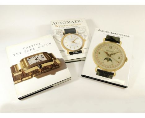 WATCH BOOKS.  Three books on wristwatches: Cartier The Tank Watch by Franco Cologni, 1998; Jaeger-LeCoultre, A Guide for the 