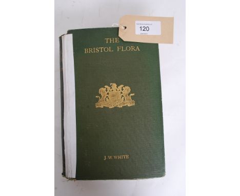 Bristol Interest- The Bristol Flora 1912, by  J. W. White. Hardback, first edition, hand written dedication and signature fro