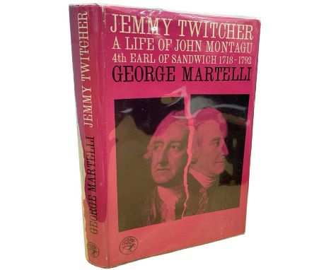 GEORGE MARTELLI: JEMMY TWITCHER - A LIFE OF THE FOURTH EARL OF SANDWICH, 1718-1792, London, Jonathan Cape, 1962, First editio