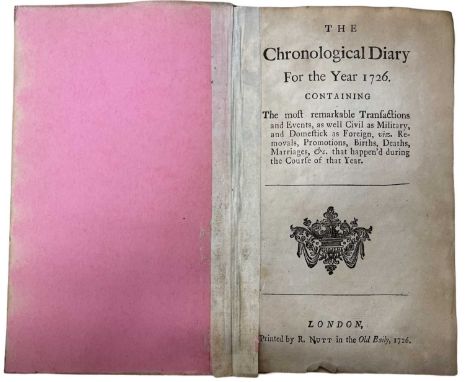 CHRONOLOGICAL DIARY FOR THE YEAR 1726 CONTAINING THE MOST REMARKABLE TRANSACTIONS AND EVENTS, AS WELL CIVIL AS MILITARY, AND 