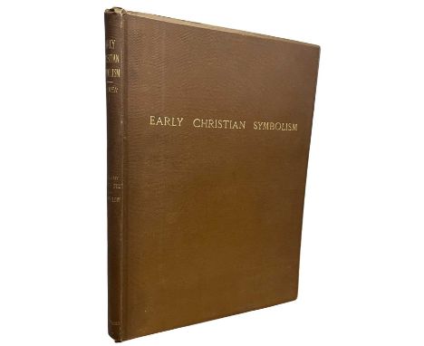 WILLIAM PALMER with J SPENCER NORTHCOTE AND W R BROWNLOW (Eds): AN INTRODUCTION TO EARLY CHRISTIAN SYMBOLISM - A SERIES OF CO