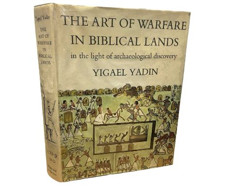 YIGAEL YADIN: THE ART OF WARFARE IN BIBLICAL LANDS IN LIGHT OF ARCHAEOLOGICAL DISCOVERY, London, Weidenfeld and Nicolson, 196