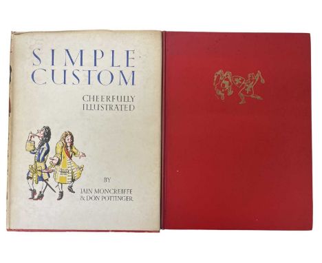 IAN MONCREIFFE AND DON POTTINGER: 2 titles: SIMPLE CUSTOM - CHEERFULLY ILLUSTRATED, Edinburgh, Thomas Nelson Ltd, 1954, First