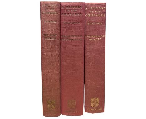 STEVEN RUNCIMAN: A HISTORY OF THE CRUSADES in 3 volumes: THE FIRST CRUSADE AND THE FOUNDATION OF THE KINGDOM OF JERUSALEM; TH