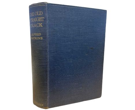 ALFRED WATKINS: The Old Straight Track, London, Methuen, 1925. First edition in publisher's blue cloth.
