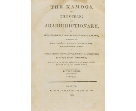 Arabic Dictionary.- Muhammad ibn Yakub (Majd-al-din, al Firuzabadi) The Kamoos, or the Ocean; an Arabic Dictionary, 2 vol., t