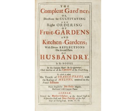 Gardening.- La Quintinye (Jean de) The Compleat Gard'ner; or, Directions for Cultivating and Right Ordering of Fruit-Gardens 