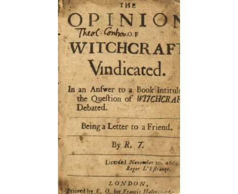 Witchcraft.- T. (R.) The Opinion of Witchcraft Vindicated. In an Answer to a Book Intituled the Question of Witchcraft Debate