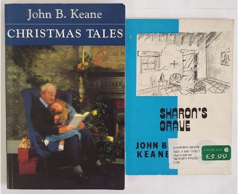 John B. Keane; Christmas Tales, First edition, first print, Mercier press 1993 Sharon’s Grave, Progress House 1975 