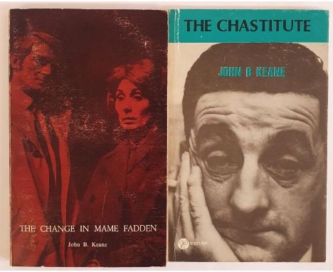 John B. Keane; The Change in Mame Fadden, First edition, first print, Mercier Press 1973; The Chastitute, First edition, firs