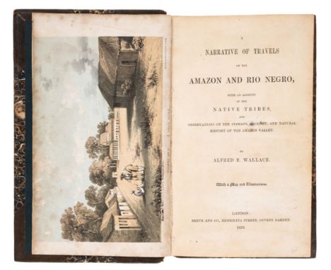 South America.- Wallace (Alfred Russel) A Narrative of Travels on the Amazon and Rio Negro, first edition, linen-backed colou