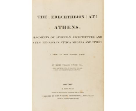 Inwood (Henry William) The Erechtheion at Athens, first edition, 34 lithograph plates, some double-page, one folding, some fo